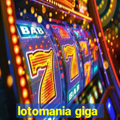 lotomania giga-sena